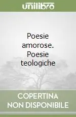 Poesie amorose. Poesie teologiche Sconto