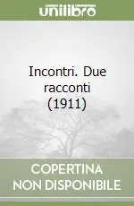 Promozione Incontri. Due racconti (1911)