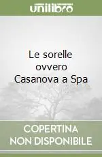 Must-Have Le sorelle ovvero Casanova a Spa