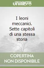 Di Tendenza I leoni meccanici. Sette capitoli di una stessa storia