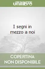 Spedito Oggi I segni in mezzo a noi