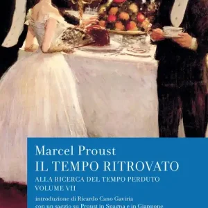 Alla ricerca del tempo perduto. Il tempo ritrovato. con un saggio su «Proust in Spagna e in Giappone» Non Perdere