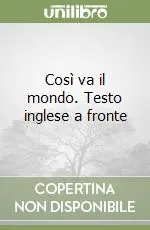 Così va il mondo. Testo inglese a fronte Economico