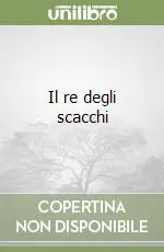 Esclusivo Il re degli scacchi