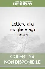 Lettere alla moglie e agli amici Promozione