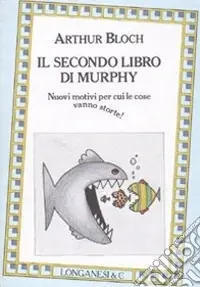 Ordina Subito Il secondo libro di Murphy. Nuovi motivi per cui le cose vanno storte!