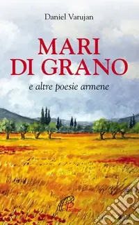 Compra Online Mari di grano e altre poesie armene