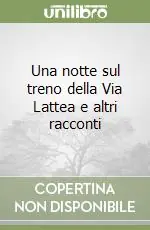 Affare Una notte sul treno della Via Lattea e altri racconti