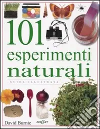 Prezzo Conveniente Centouno esperimenti naturali. Ediz. illustrata