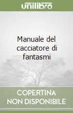 Manuale del cacciatore di fantasmi Bestseller
