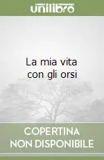 La mia vita con gli orsi Offerta Speciale