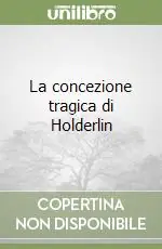 La concezione tragica di Holderlin Spedizione Espresso