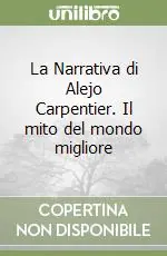 Promozione La Narrativa di Alejo Carpentier. Il mito del mondo migliore