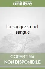 La saggezza nel sangue Soddisfatti O Rimborsati