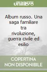 Offerta Del Giorno Album russo. Una saga familiare tra rivoluzione, guerra civile ed esilio