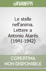 Le stelle nell‘anima. Lettere a Antonio Atarés (1941-1942) Novità