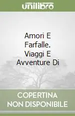 Amori E Farfalle. Viaggi E Avventure Di Promozione