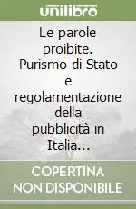Le parole proibite. Purismo di Stato e regolamentazione della pubblicità in Italia (1812-1945) A Buon Prezzo