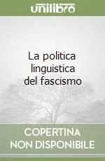 La politica linguistica del fascismo Nuovo Arrivo