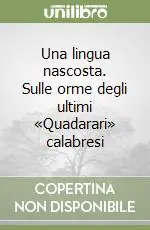 Popolare Una lingua nascosta. Sulle orme degli ultimi «Quadarari» calabresi