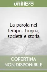 Ultimissimo Modello La parola nel tempo. Lingua, società e storia