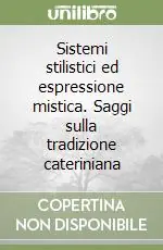 Sistemi stilistici ed espressione mistica. Saggi sulla tradizione cateriniana Promo Stagionale