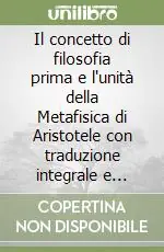Offerta Limitata Il concetto di filosofia prima e l‘unità della Metafisica di Aristotele con traduzione integrale e commentario della «Metafisica» di Teofrasto