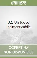 U2. Un fuoco indimenticabile Nuova Collezione