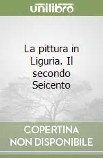 La pittura in Liguria. Il secondo Seicento Compra Adesso