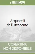 Acquarelli dell‘Ottocento Popolare