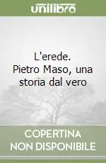 Prezzo Di Fabbrica L‘erede. Pietro Maso, una storia dal vero