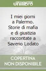 Soddisfatti O Rimborsati I miei giorni a Palermo. Storie di mafia e di giustizia raccontate a Saverio Lodato
