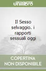 Reso Gratuito Il Sesso selvaggio. i rapporti sessuali oggi