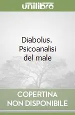 Diabolus. Psicoanalisi del male Consegna Rapida