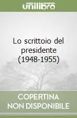 Offerta Lo scrittoio del presidente (1948-1955)