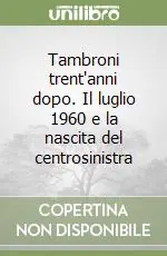 Più Venduto Tambroni trent‘anni dopo. Il luglio 1960 e la nascita del centrosinistra