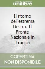 Offerta Limitata Il ritorno dell‘estrema Destra. Il Fronte Nazionale in Francia