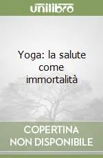 Direttamente Dal Produttore Yoga la salute come immortalità