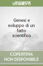 Genesi e sviluppo di un fatto scientifico Reso Gratuito