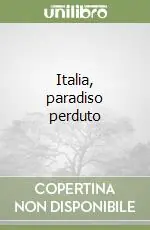 Occasione Imperdibile Italia, paradiso perduto