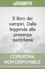 Scelto Dai Clienti Il libro dei vampiri. Dalla leggenda alla presenza quotidiana