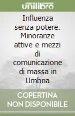 Promo Stagionale Influenza senza potere. Minoranze attive e mezzi di comunicazione di massa in Umbria