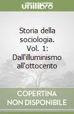 Storia della sociologia. Vol. 1 Dall‘illuminismo all‘ottocento Vendita Finale