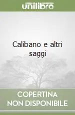 Prezzo Scontato Calibano e altri saggi