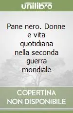 Prezzo Scontato Pane nero. Donne e vita quotidiana nella seconda guerra mondiale