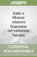Italia e Albania relazioni finanziarie nel ventennio fascista Vendita Finale