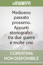 Medioevo passato prossimo. Appunti storiografici tra due guerre e molte crisi Pagamento Sicuro