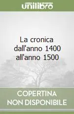 La cronica dall‘anno 1400 all‘anno 1500 Promozione Esclusiva
