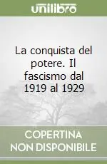 Super Prezzo La conquista del potere. Il fascismo dal 1919 al 1929