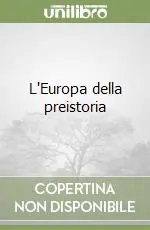 Nuovo Arrivo L‘Europa della preistoria